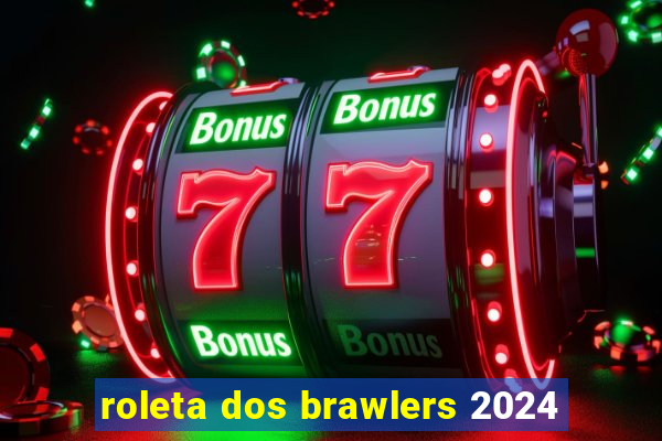 roleta dos brawlers 2024